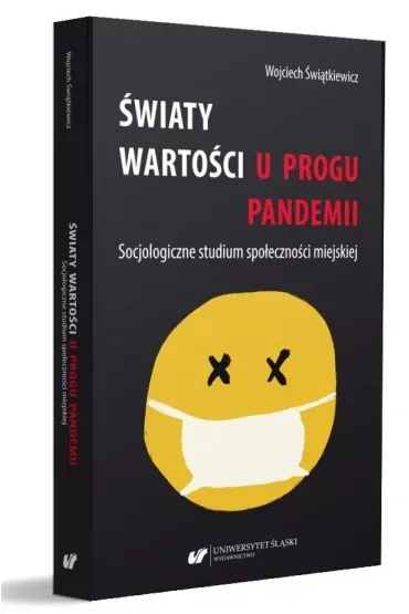 Światy wartości u progu pandemii. Socjologiczne studium społeczności miejskiej