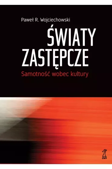 Światy zastępcze samotność wobec kultury