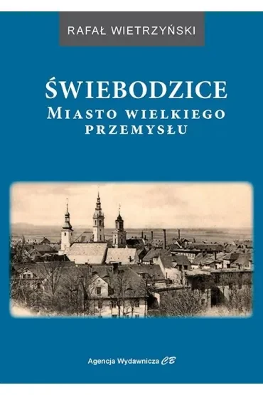 Świebodzice. Miasto wielkiego przemysłu