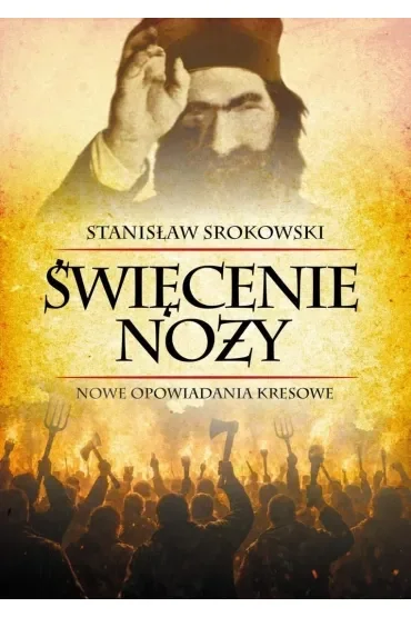 Święcenie noży. Nowe opowiadania kresowe