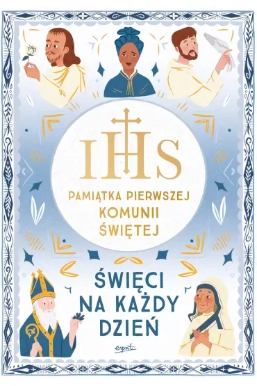 Święci na każdy dzień. Prawdziwe historie o wierze