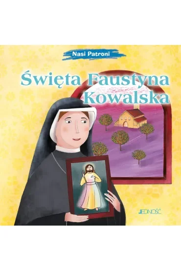 Święta Faustyna Kowalska. Seria Nasi Patroni