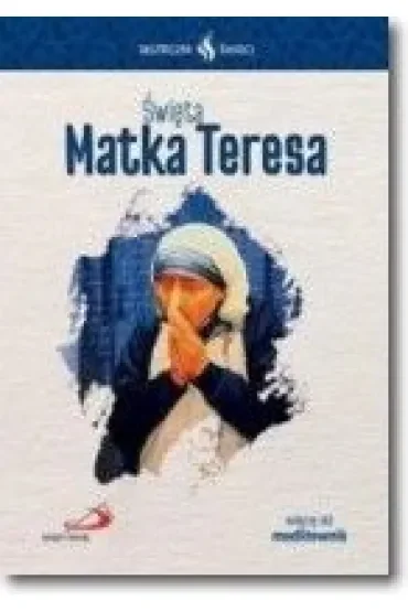 Skuteczni święci Matka Teresa z Kalkuty