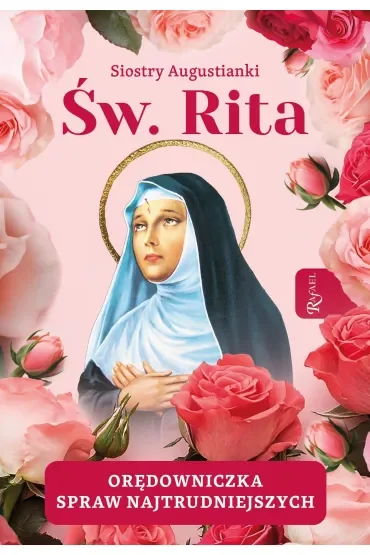 Święta Rita. Orędowniczka spraw najtrudniejszych
