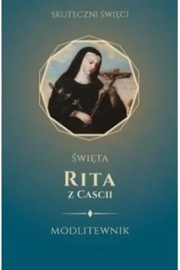 Święta Rita z Cascii. Modlitewnik