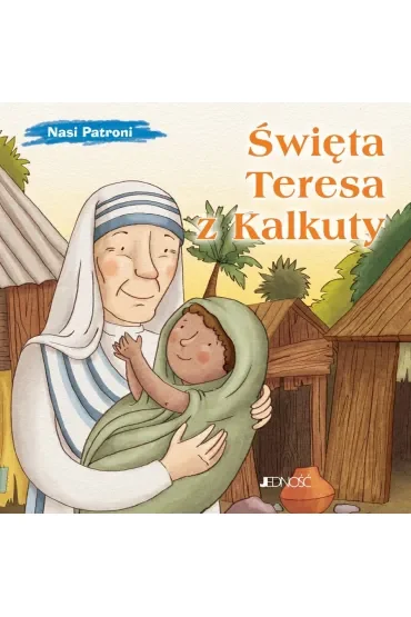 Święta Teresa z Kalkuty. Seria: Nasi Patroni