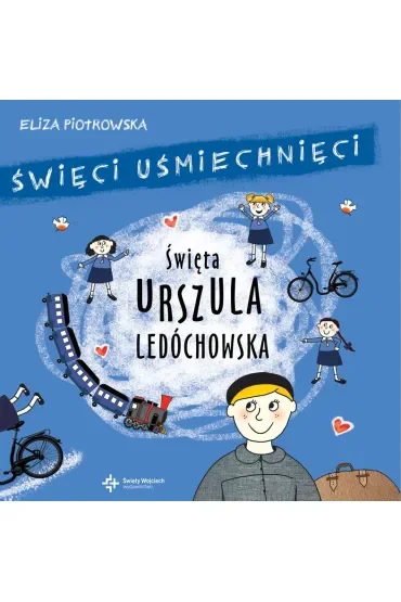 Święta Urszula Ledóchowska. Święci uśmiechnięci