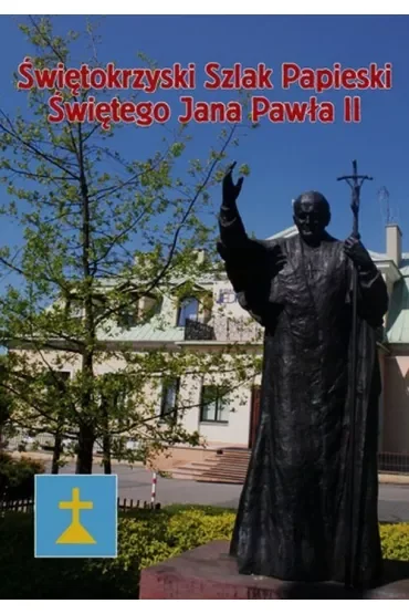 Świętokrzyski Szlak.. Świętego Jana Pawła II