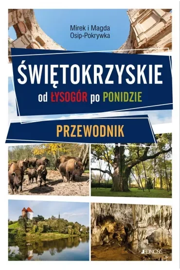 Świętokrzyskie. Od Łysogór po Ponidzie. Przewodnik