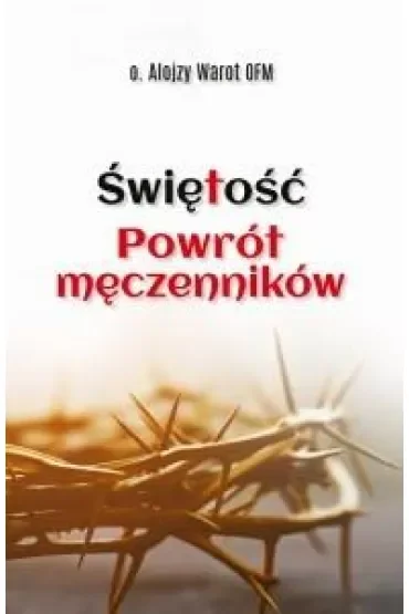 Świętość. Powrót męczenników