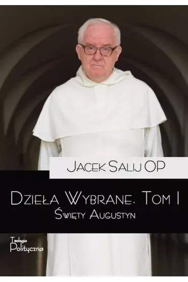 Święty Augustyn. Dzieła wybrane. Tom 1