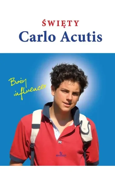 Święty Carlo Acutis. Boży influencer