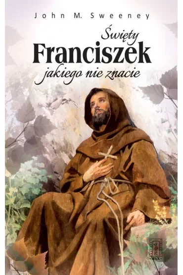 Świety Franciszek jakiego nie znacie