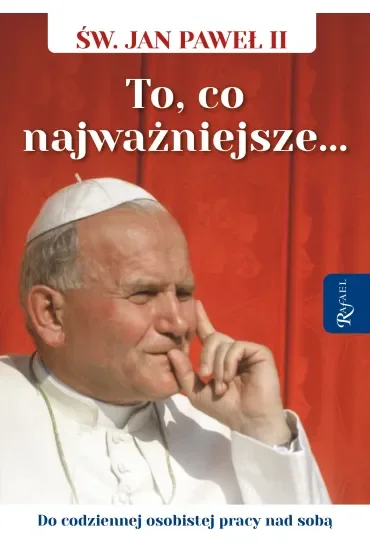 Święty Jan Paweł II. To co najważniejsze, Do codziennej osobistej pracy nad sobą