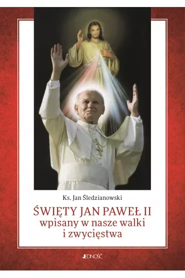 Święty Jan Paweł II wpisany w nasze walki i zwycięstwa