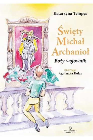 Święty Michał Archanioł. Boży wojownik