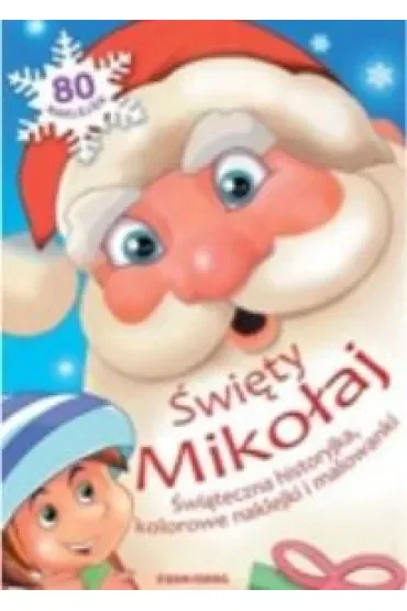 Święty Mikołaj. Świąteczna historyjka, kolorowe naklejki i malowanki
