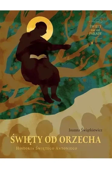 Święty od Orzecha. Historia Świętego Antoniego