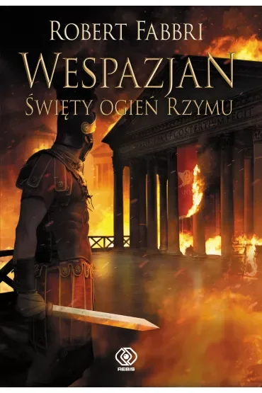 Święty ogień Rzymu. Wespazjan. Tom 8