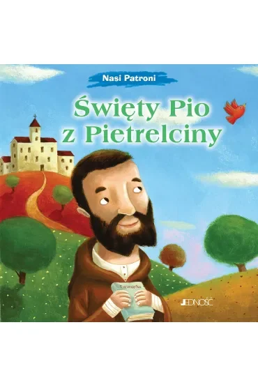 Święty Pio z Pietrelciny. Nasi Patroni
