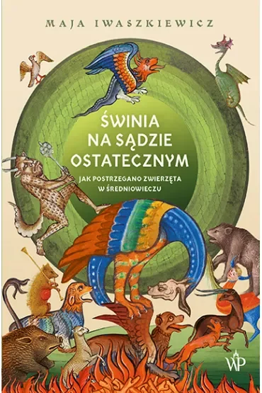 Świnia na sądzie ostatecznym. Jak postrzegano zwierzęta w średniowieczu