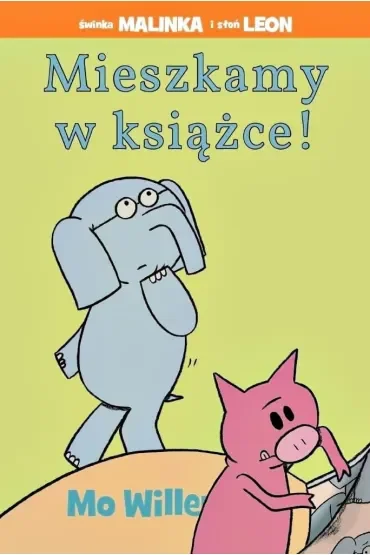 Świnka Malinka i Słoń Leon. Mieszkamy w książce