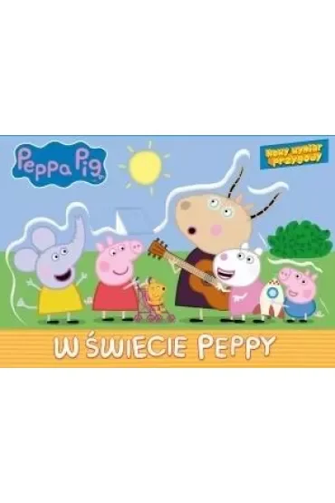 Peppa Pig. Nowy wymiar przygody. W świecie Peppy
