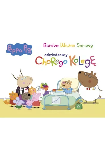 Peppa Pig Bardzo ważne sprawy Odwiedzimy chorego kolegę