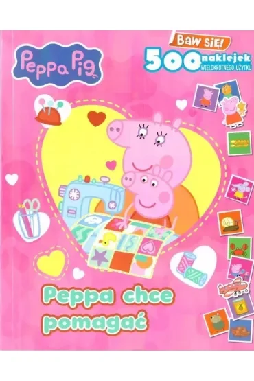 Peppa chce pomagać. Świnka Peppa. Baw się! 500 naklejek