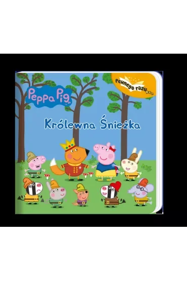 Świnka Peppa. Pewnego razu. Królewna Śnieżka