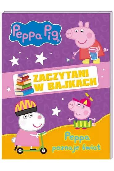 Peppa poznaje świat. Zaczytani w bajkach. Świnka Peppa