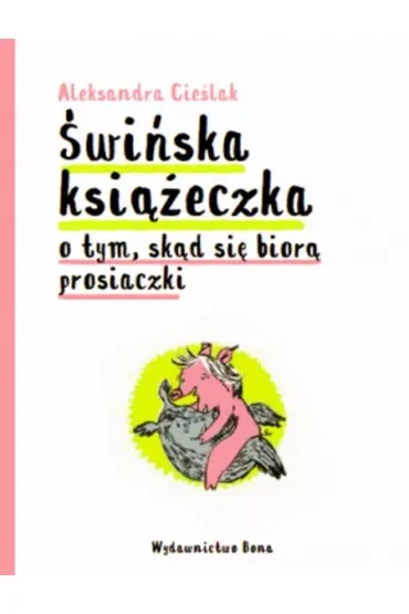 Świńska książeczka o tym, skąd się biorą dzieci