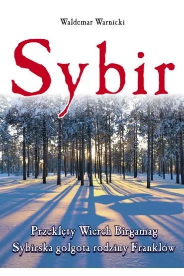 Sybir. Przeklęty Wierch Birgamag. Sybirska golgota rodziny Franklów
