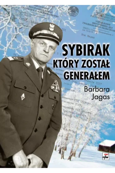 Sybirak, który został generałem. Losy mojego Ojca