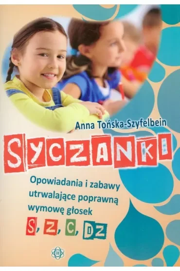 Syczanki. Opowiadania i zabawy utrwalające poprawną wymowę głosek s, z, c, dz
