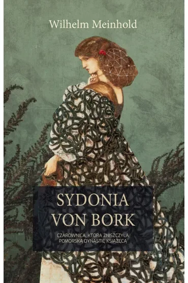 Sydonia von Bork. Czarownica, która zniszczyła pomorską dynastię książęcą
