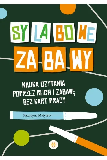 Sylabowe zabawy. Nauka czytania poprzez ruch i zabawę bez kart pracy