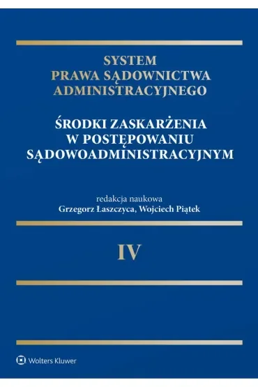System Prawa Sądownictwa Administracyjnego. Tom 4. Środki zaskarżenia w postępowaniu sądowoadministracyjnym