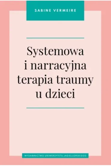 Systemowa i narracyjna terapia traumy u dzieci