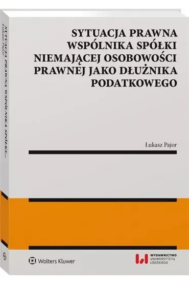 Sytuacja prawna wspólnika spółki niemającej osobowości prawnej jako dłużnika podatkowego.