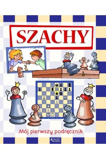 Szachy. Mój pierwszy podręcznik