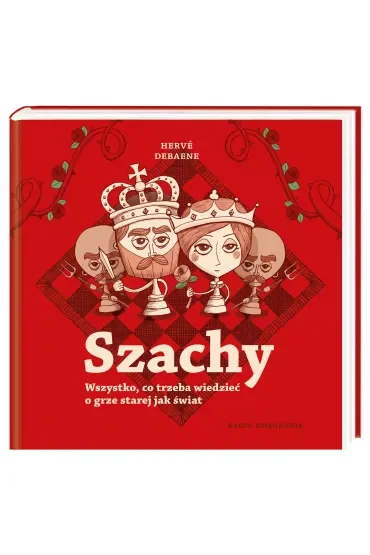 Szachy. Wszystko, co trzeba wiedzieć o grze starej jak świat