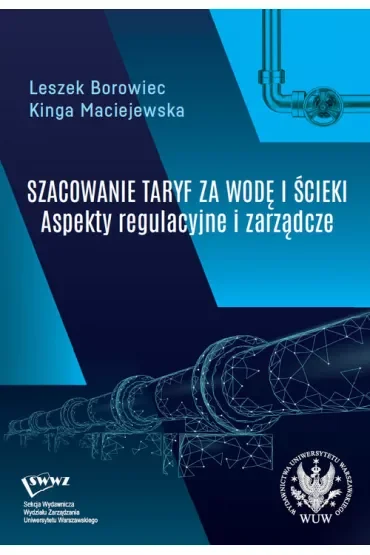 Szacowanie taryf za wodę i ścieki Aspekty regulacyjne i zarządcze