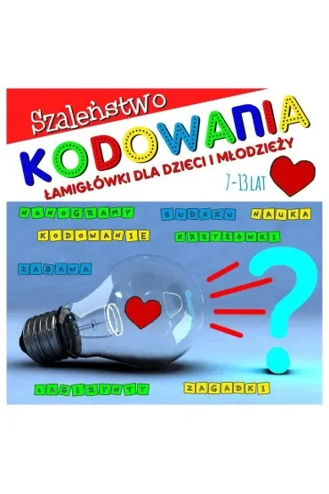 Szaleństwo kodowania. Łamigłówki dla dzieci 7-13 lat