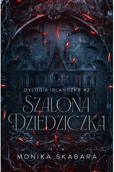 Szalona dziedziczka. Dylogia Irlandzka. Tom 2