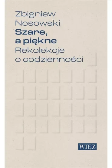 Szare a piękne Rekolekcje o codzienności
