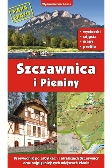 Szczawnica i Pieniny. Przewodnik po zabytkach i atrakcjach Szczawnicy oraz najpiękniejszych miejscach Pienin wyd. 2022