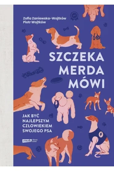 Szczeka, merda, mówi. Jak być najlepszym człowiekiem swojego psa