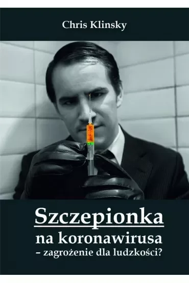 Szczepionka na koronawirusa - zagrożenie dla ludzkości?