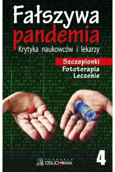 Szczepionki, fototerapia, leczenie. Fałszywa pandemia. Krytyka naukowców i lekarzy. Tom 4